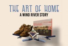 The Art of Home: A Wind River Story: show-mezzanine16x9