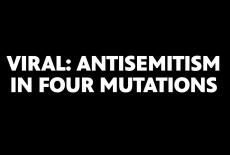 Viral: Antisemitism in Four Mutations: show-mezzanine16x9