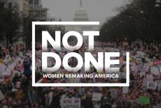 Not Done: Women Remaking America: show-mezzanine16x9