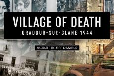 Village of Death: Oradour-Sure-Glane 1944: show-mezzanine16x9