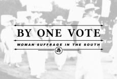 By One Vote: Woman Suffrage in the South: show-mezzanine16x9