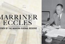 Marriner Eccles: Father of the Modern Federal Reserve: show-mezzanine16x9