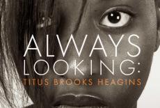 Always Looking: Titus Brooks Heagins: show-mezzanine16x9