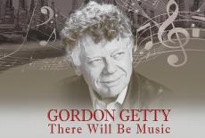 Gordon Getty: There Will Be Music: show-mezzanine16x9