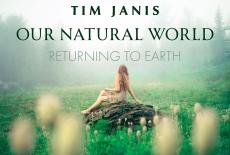 Tim Janis: Our Natural World - Returning to Earth: show-mezzanine16x9