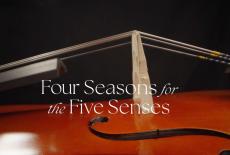 Four Seasons for the Five Senses: show-mezzanine16x9