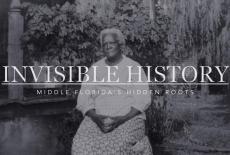 Invisible History: Middle Florida's Hidden Roots: TVSS: Banner-L1