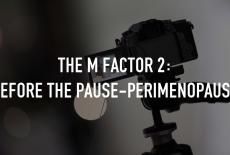The M Factor 2: Before the Pause-Perimenopause: TVSS: Staple