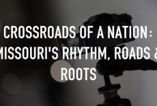 Crossroads of a Nation: Missouri's Rhythm, Roads & Roots: TVSS: Staple