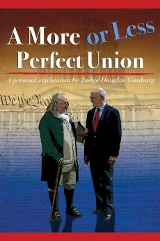A More or Less Perfect Union, A Personal Exploration by Judge Douglas Ginsburg: show-poster2x3