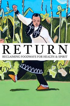 Return: Native American Women Reclaim Foodways For Health & Spirit: show-poster2x3