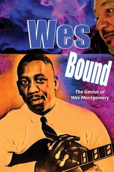 Wes Bound: The Genius of Wes Montgomery: show-poster2x3