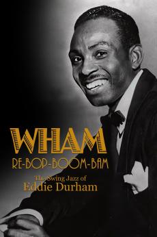 Wham Re-Bop-Boom-Bam: The Swing Jazz of Eddie Durham: show-poster2x3