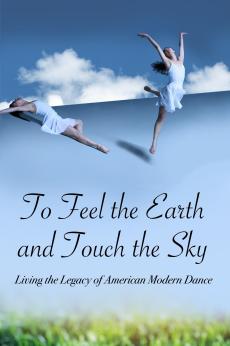 To Feel the Earth and Touch the Sky, Living the Legacy of American Modern Dance: show-poster2x3