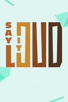 Say It Loud: show-poster2x3