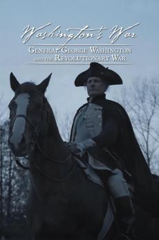 Washington's War: General George Washington and the Revolutionary War: show-poster2x3