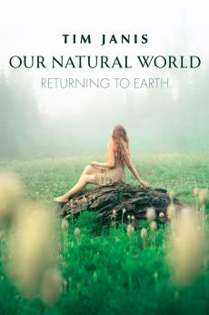 Tim Janis: Our Natural World - Returning to Earth: show-poster2x3