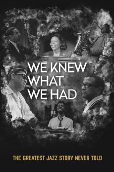 We Knew What We Had: The Greatest Jazz Story Never Told: show-poster2x3