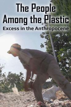 The People Among the Plastic: Excess in the Anthropocene: show-poster2x3