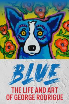 Blue - The Life and Art of George Rodrigue: show-poster2x3