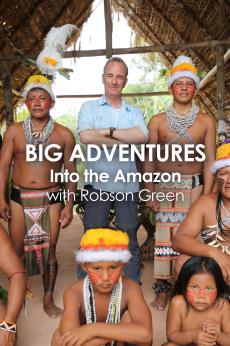 Big Adventures: Into the Amazon with Robson Green: show-poster2x3