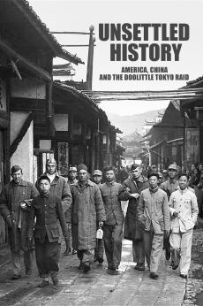 Unsettled History: America, China, and the Doolittle Tokyo Raid: show-poster2x3