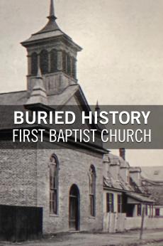Buried History: First Baptist Church: show-poster2x3