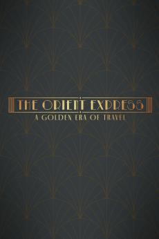 The Orient Express: A Golden Era of Travel: show-poster2x3
