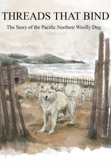 Threads That Bind: The Story of the Pacific Northwest Woolly Dog: show-poster2x3