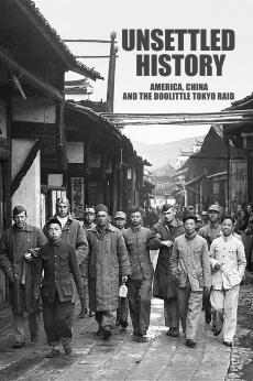 Unsettled History: America, China, and the Doolittle Tokyo Raid: show-poster2x3