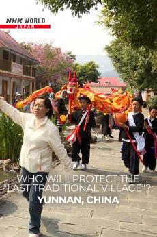 Who Will Protect the "Last Traditional Village"?: Yunnan, China: show-poster2x3