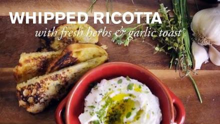 Whipped Ricotta with Fresh Herbs & Garlic Toast : asset-mezzanine-16x9