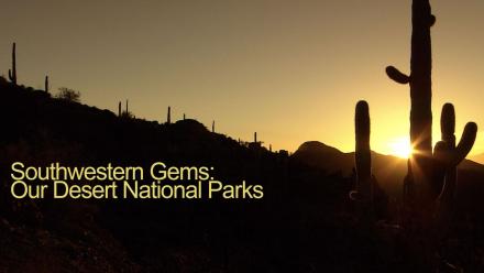 Southwestern Gems: Our Desert National Parks: asset-mezzanine-16x9