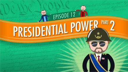 Presidential Powers 2: Crash Course Government #12: asset-mezzanine-16x9