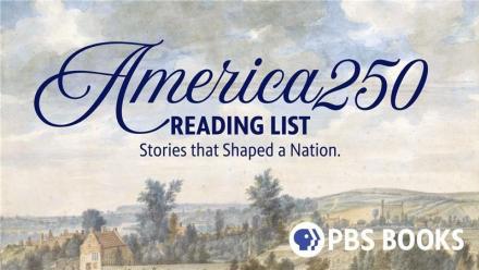 Explore the America250 Reading List: A Journey Through Stories that Shaped a Nation     This Independence Day, PBS Books: asset-mezzanine-16x9