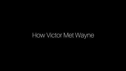 How Victor Met Wayne: asset-mezzanine-16x9