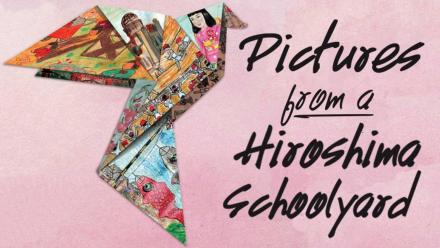 Pictures from a Hiroshima Schoolyard: asset-mezzanine-16x9