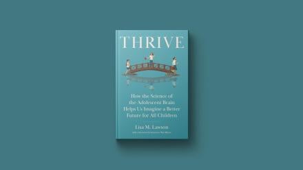 New book 'Thrive' explores the neuroscience of adolescence: asset-mezzanine-16x9