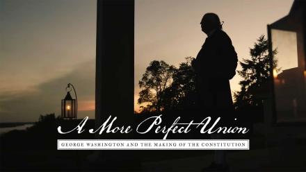 A More Perfect Union: George Washington and the Making of the Constitution: asset-mezzanine-16x9
