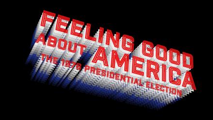 Feeling Good About America: The 1976 Presidential Election: asset-mezzanine-16x9