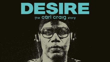 Desire: The Carl Craig Story: asset-mezzanine-16x9