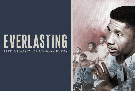 Everlasting: Life and Legacy of Medgar Evers