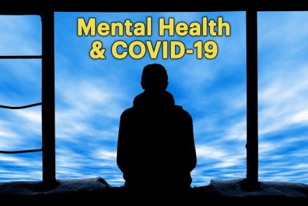 The Coronavirus Pandemic's Toll on Mental Health: asset-mezzanine-16x9
