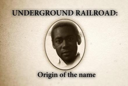 Origin of the name Underground Railroad: asset-mezzanine-16x9