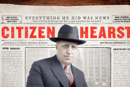 Part 1 |Citizen Hearst | American Experience: asset-mezzanine-16x9