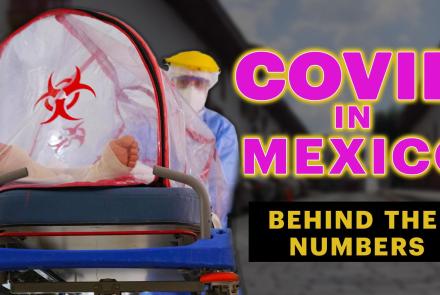 Mexico's COVID Cases and Deaths are Underreported—Why?: asset-mezzanine-16x9