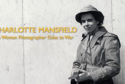 Charlotte Mansfield: A Woman Photographer Goes to War: asset-mezzanine-16x9