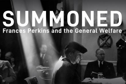 Summoned: Frances Perkins and the General Welfare: asset-mezzanine-16x9