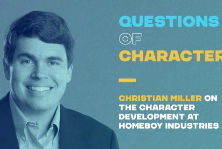 Questions of Character with Christian Miller: asset-mezzanine-16x9