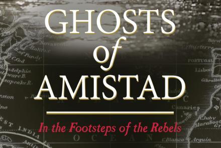 Ghosts of Amistad: In the Footsteps of the Rebels: asset-mezzanine-16x9